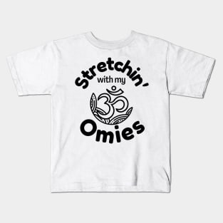 Stretchin&#39; with my omies Kids T-Shirt